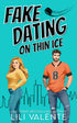 Fake Dating on Thin Ice - Lili Valente Writes Romance
