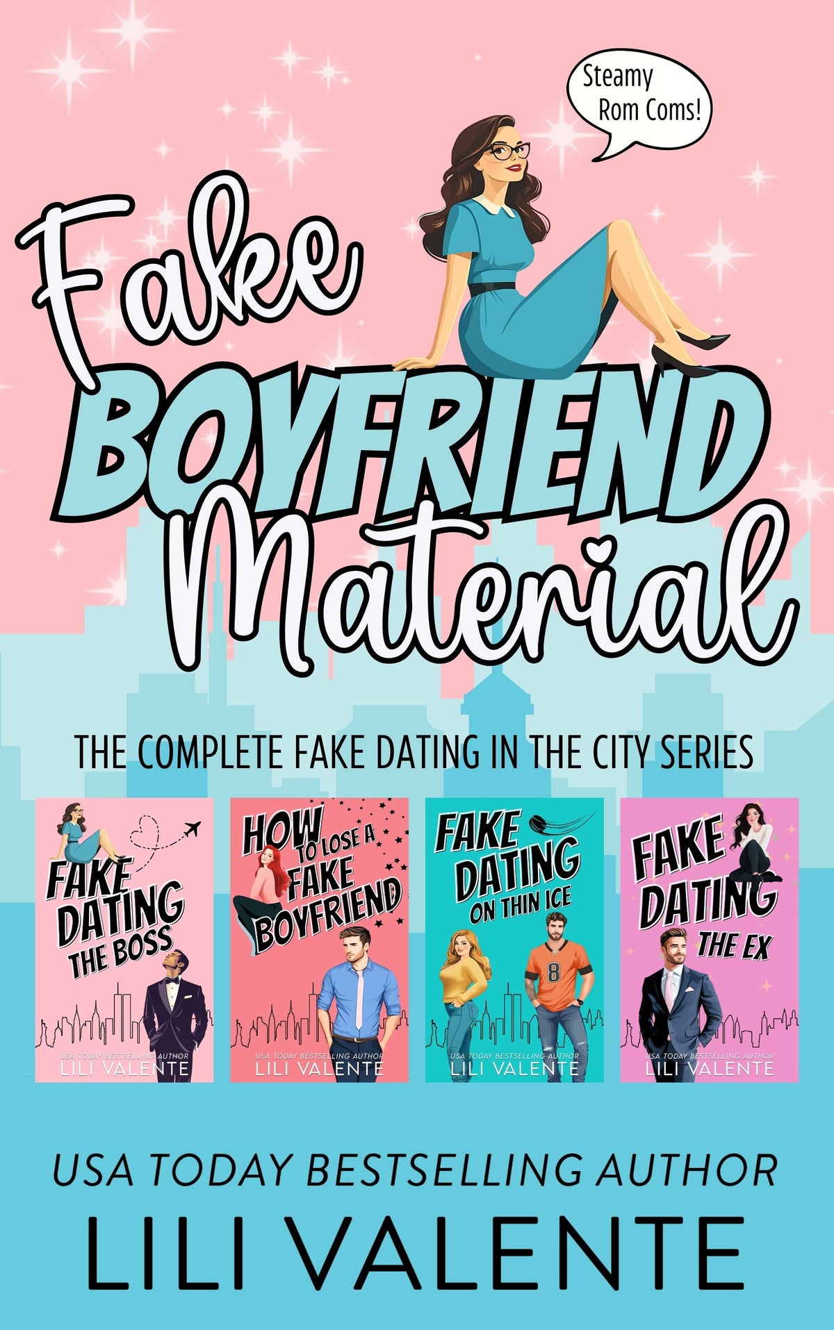 Fake Boyfriend Material: The Complete Fake Dating in the City Collection - Lili Valente Writes Romance