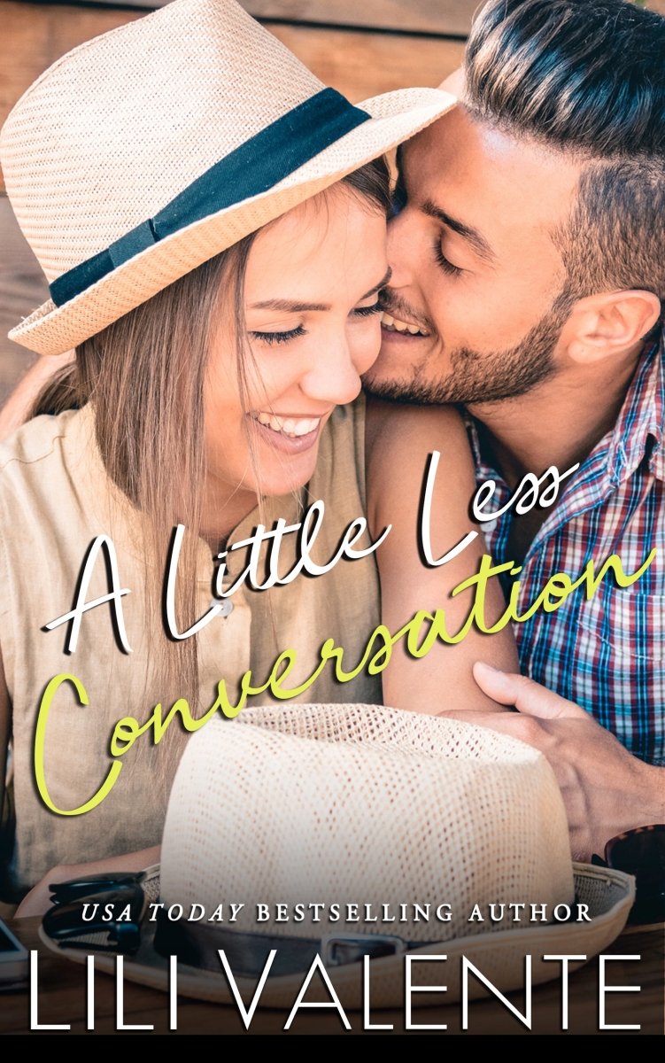 A Little Less Conversation - Lili Valente Writes Romance