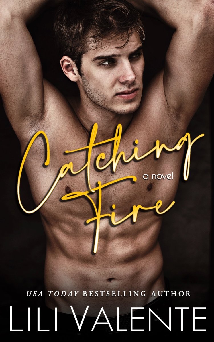 Catching Fire - Lili Valente Writes Romance