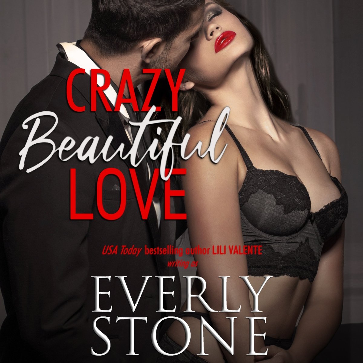 Crazy Beautiful Love Audio - Lili Valente Writes Romance